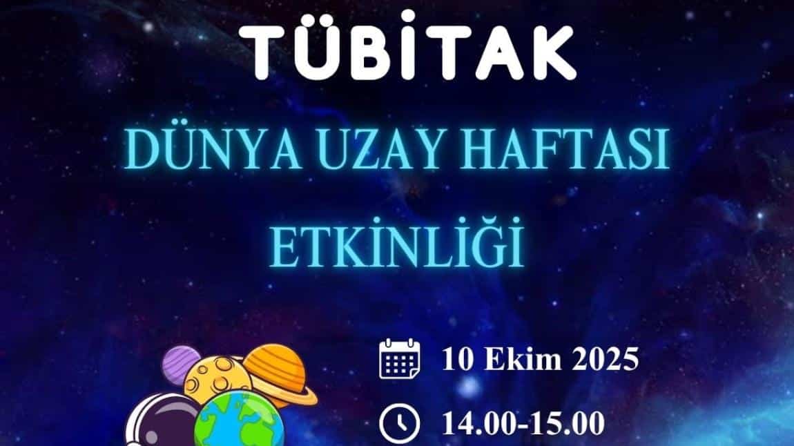 TÜBİTAK DÜNYA UZAY HAFTASI ETKİNLİĞİ GERÇEKLEŞTİRİLDİ